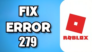 How To Fix Roblox Error Code 279 2023 Guide [upl. by Amjan]