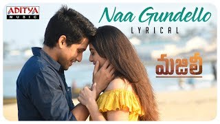 Naa Gundello Lyrical  MAJILI Songs  Naga Chaitanya Samantha Divyansha Kaushik [upl. by Raye]