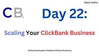 Day 22 Scaling Your ClickBank Business  The Secret to Scaling Your ClickBank Business [upl. by Anisamoht]