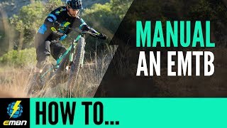 How To Manual  E Mountain Bike Skills [upl. by Yaned]