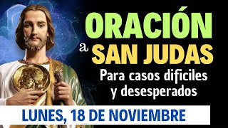 ORACIÓN a San Judas Tadeo para casos Difíciles y Desesperados  Lunes 18 de Noviembre [upl. by Amak]