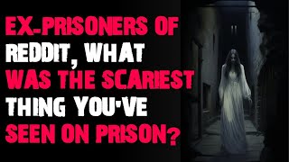 Exprisoners of Reddit what was the scariest thing youve seen on prison AskReddit scary stories [upl. by Blasius]