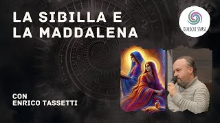 🔴LA SIBILLA E LA MADDALENA CON ENRICO TASSETTI [upl. by Skardol]