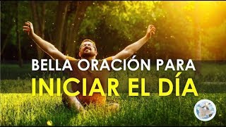 ORACIÓN PARA INICIAR EL DÍA DAR GRACIAS AL SEÑOR Y PEDIR SU AYUDA [upl. by Coretta]