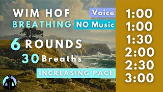 WIM HOF Guided Breathing  30 Breaths 6 Rounds Increasing Pace  Up to 300min  No Music [upl. by Ridan]