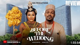 BEFORE THE WEDDING REVIEW LATEST NOLLYWOOD MOVIE REVIEW STARRING SARIAN MARTIN ETIM EFFIONG [upl. by Annalise111]