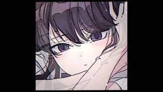 komiSan Komi Cant Communicate anime animeedit anye edit [upl. by Min250]