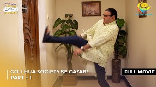 Goli Hua Society Se Gayab I FULL MOVIE  Part 1  Taarak Mehta Ka Ooltah Chashmah Ep 4142 to 4144 [upl. by Rina]