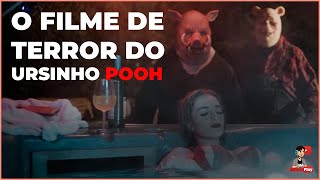 A Verdade Sobre o Filme de Terror do Ursinho Pooh [upl. by Htennek]