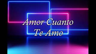 Amor Cuanto Te Amo [upl. by Senskell]