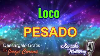 Karaoke Monterrey  Pesado  Loco [upl. by Derby18]