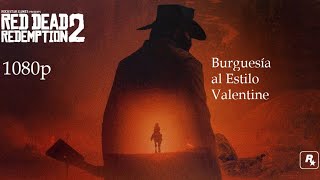 Red Dead Redemption 2 1080p Burguesía al estilo Valentine [upl. by Romola]