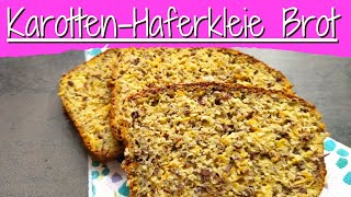 mein Lieblingsbrotrezept  leckeres Karotten Haferkleie Brot low carb [upl. by Ferdy]