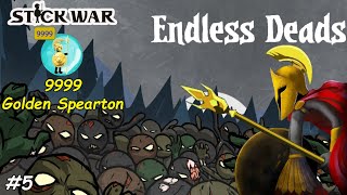 9999 Golden Spearton VS Endless Deads 5Stick War Legacy [upl. by Sonafets]