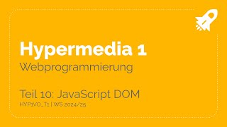 WS2425  HYP1VO Hypermedia 1  Teil 110 JavaScript DOM [upl. by Zeret]