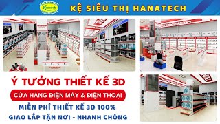 MẪU THIẾT KẾ 3D CỬA HÀNG ĐIỆN MÁY VÀ ĐIỆN THOẠI TỪ NỘI THẤT HANATECH  HOTLINE TƯ VẤN 0369124565 [upl. by Latty]