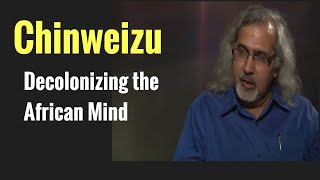 Chinweizu Excerpt from Decolonizing the African Mind Postcolonialism African Writers [upl. by Berner]