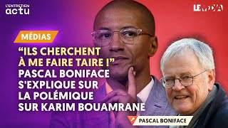 quotILS CHERCHENT À ME FAIRE TAIRE quot  PASCAL BONIFACE SEXPLIQUE SUR LA POLÉMIQUE SUR KARIM BOUAMRANE [upl. by Bindman]