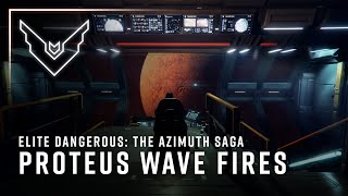 Elite Dangerous  The Proteus Wave Fires [upl. by Rosalyn344]