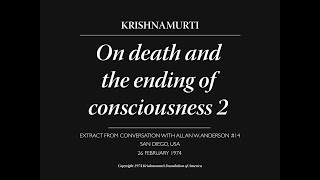 Death and the ending of consciousness 2  J Krishnamurti [upl. by Auhso]