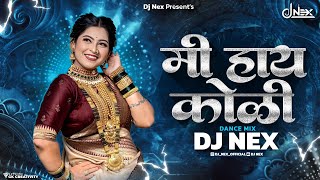 Mi Hay Koli  मि हाय कोली  Dj Nex  Agri Koli Haldi Song  Dj Song  Koligeet Dj Song [upl. by Trude]