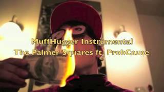 MuffHugger Instrumental The Palmer Squares ft ProbCause [upl. by Neved112]