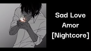 Nightcore  Lyrics Sad Love  Amor [upl. by Moule]