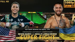 DEVIN HANEY USA vs VASILIY LOMACHENKO UKRAINE SUPER FIGHT [upl. by Samella]