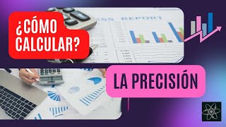 CÓMO calcular la PRECISIÓN [upl. by Mendez388]