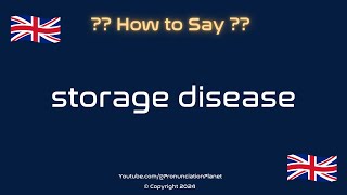 How to Pronounce Storage Disease CORRECTLY  Pronunciation Planet [upl. by Beitris658]