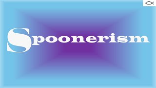 Spoonerism [upl. by Gianna]