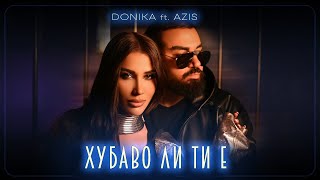 DONIKA FT AZIS  HUBAVO LI TI E  Доника ft Азис  Хубаво ли ти е [upl. by Ahsatam]