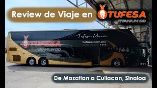 ¡Dos Servicios MISMO AUTOBÚS Review de TUFESA Titanium Doble Piso de Mazatlán a Culiacán Sinaloa [upl. by Acsehcnarf]