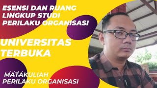 Esensi dan ruang lingkup studi perilaku organisasi  Sesi 1  Universitas Terbuka 2024 [upl. by Beverle948]