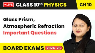 Glass Prism Atmospheric Refraction and Important Questions  Class 10 Physics Chapter 10 live [upl. by Sunda]