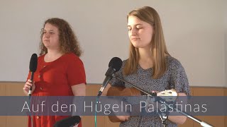 Auf den Hügeln Palästinas  Lied Melanie März Jasmin Eberhard  FECG Mettenheim [upl. by Ahtelahs]