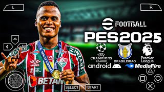 LANÇOU EFOOTBALL PES 2025 PPSSPP COM BRASILEIRÃO E EUROPEU  LIBERTADORES GRÁFICOS HD NOVOS MENUS [upl. by Strickler]