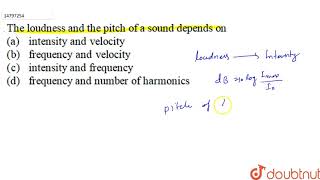 The loudness and the pitch of a sound depends on [upl. by Yerhcaz]