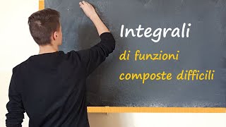 Integrali di funzioni composte difficili [upl. by Ised844]