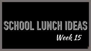 SCHOOL LUNCH IDEAS WEEK 15 [upl. by Ilac]