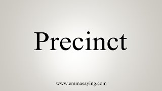 How To Say Precinct [upl. by Dawes]