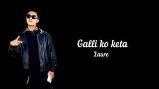 LaureOfficial  Galli ko keta lyrics [upl. by Dawson]