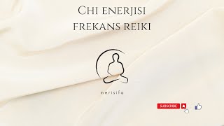 Chi enerjisi frekans reiki [upl. by Loggins]