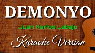 DEMONYO  Juan Karlos Labajo  Karaoke Version [upl. by Addison]