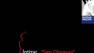 İntizar  quotSen Olmasanquot [upl. by Cirdla]