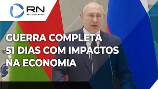 Guerra na Ucrânia completa 51 dias com impactos na economia [upl. by Woodruff]