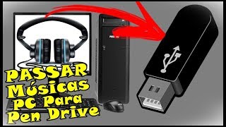 COMO PASSAR AS MÚSICAS DO PC E NOTEBOOK PARA O PEN DRIVE [upl. by Gnem]