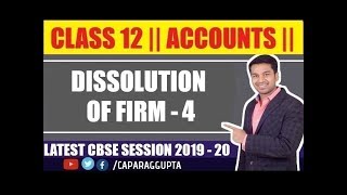 Class 12  ACCOUNTS Session 2019  20  Dissolution of Firm  Part  4 [upl. by Yelahc189]