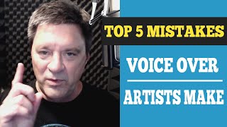 Top 5 Mistakes New Voice Over Artists Make [upl. by Hepza]