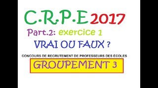 CRPE 2017 groupement 3  Maths  Ex1 Vrai ou Faux  sujet corrigé [upl. by Yeoj]